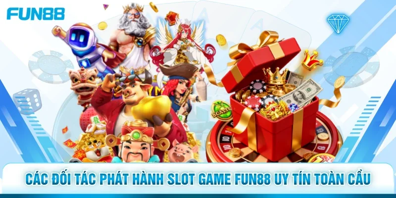 Các đối tác phát hành slot game Fun88 uy tín toàn cầu