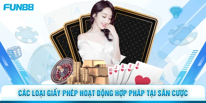Các loại giấy phép hoạt động hợp pháp tại sân cược