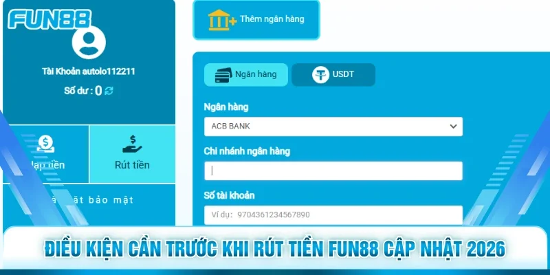 Điều kiện cần trước khi rút tiền Fun88 cập nhật 2026