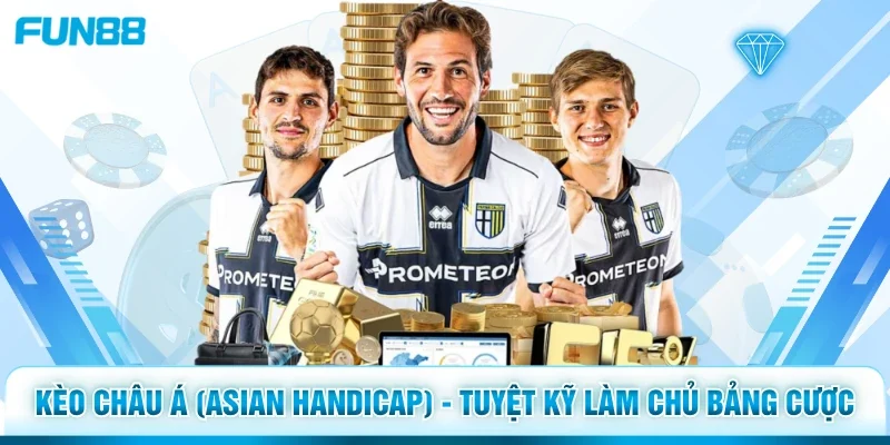Kèo Châu Á (Asian Handicap)