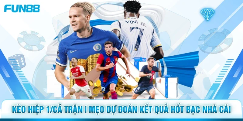 Kèo Hiệp 1/Cả Trận