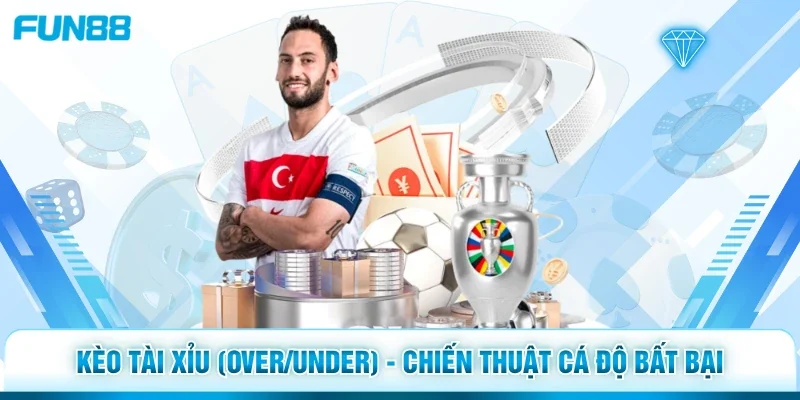 Kèo Tài Xỉu (Over/Under)