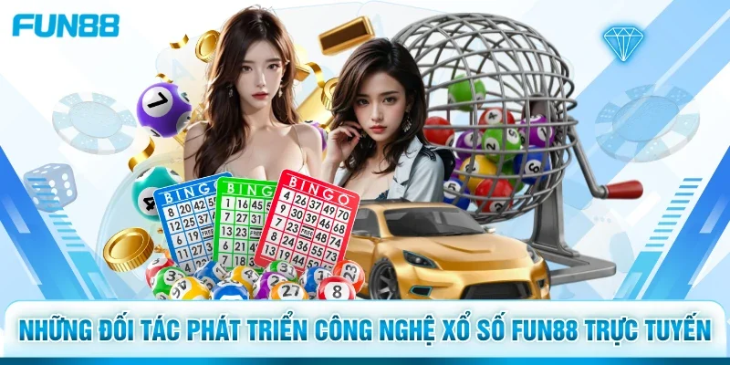 Những đối tác phát triển công nghệ xổ số Fun88 trực tuyến