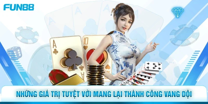 Những giá trị tuyệt vời mang lại thành công vang dội