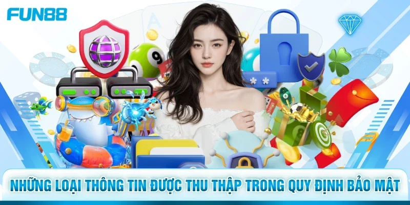 Những loại thông tin được thu thập trong quy định bảo mật