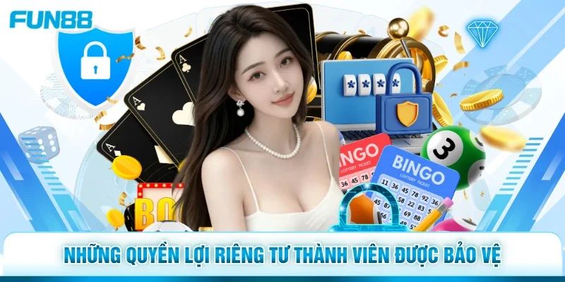 Những quyền lợi riêng tư thành viên được bảo vệ