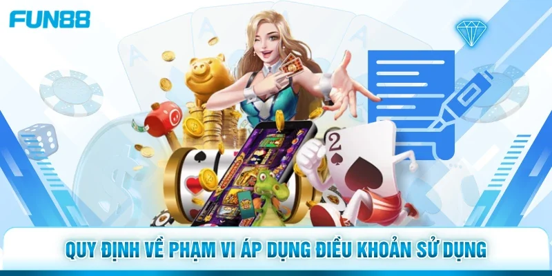 Quy định về phạm vi áp dụng điều khoản sử dụng